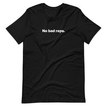 Load image into Gallery viewer, No bad reps. -  T-Shirt
