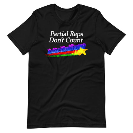 Partial Reps Don't Count - T-Shirt