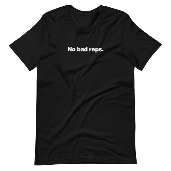 No bad reps. -  T-Shirt